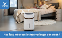 Hoe lang moet een luchtontvochtiger aan staan?