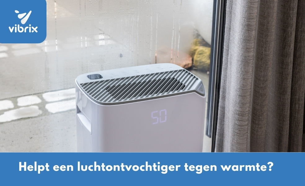 helpt een ontvochtiger tegen warmte